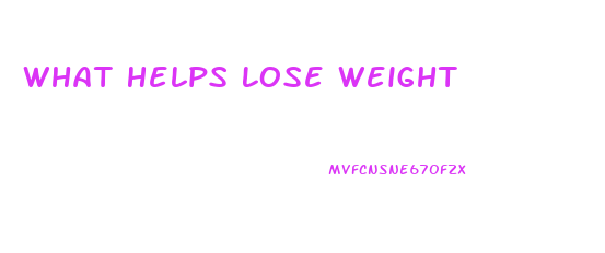 What Helps Lose Weight