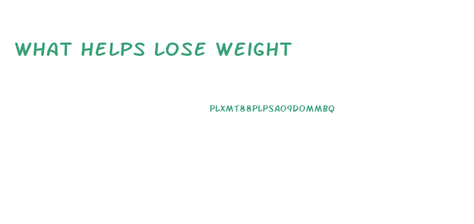 What Helps Lose Weight