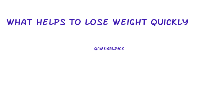 What Helps To Lose Weight Quickly