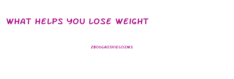 What Helps You Lose Weight