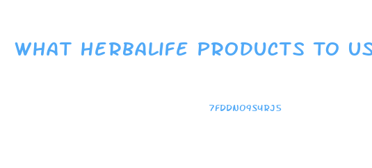 What Herbalife Products To Use To Lose Weight