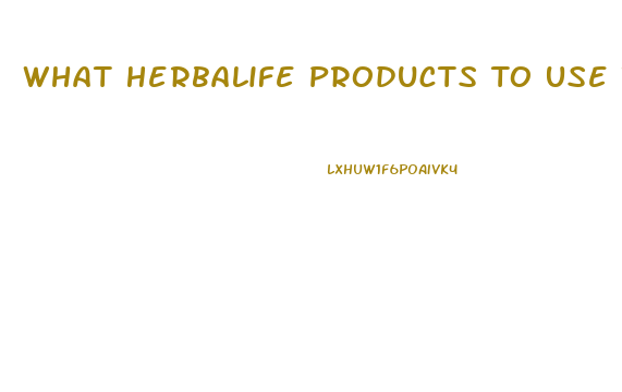What Herbalife Products To Use To Lose Weight
