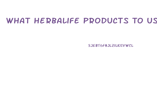 What Herbalife Products To Use To Lose Weight