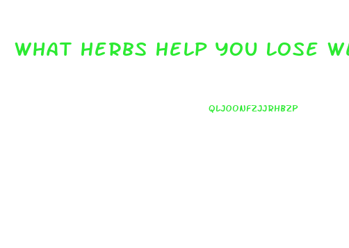 What Herbs Help You Lose Weight