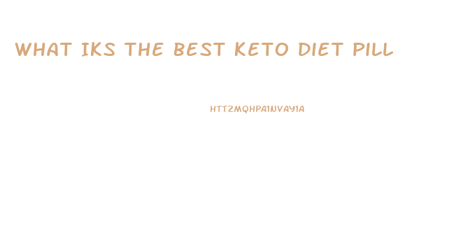 What Iks The Best Keto Diet Pill