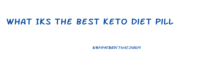 What Iks The Best Keto Diet Pill