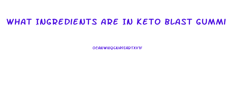 What Ingredients Are In Keto Blast Gummies