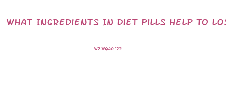 What Ingredients In Diet Pills Help To Lose Weight Fast