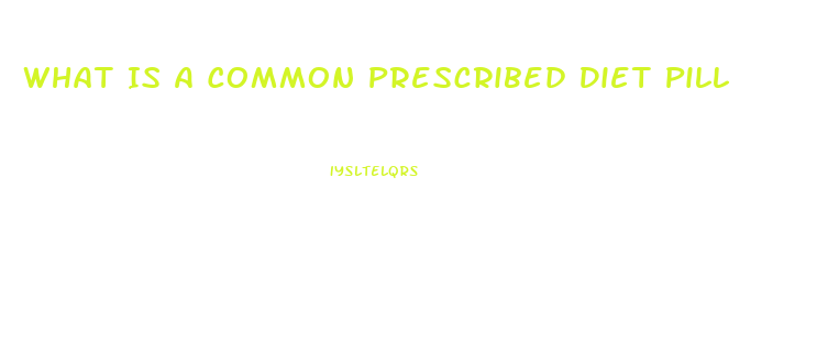 What Is A Common Prescribed Diet Pill