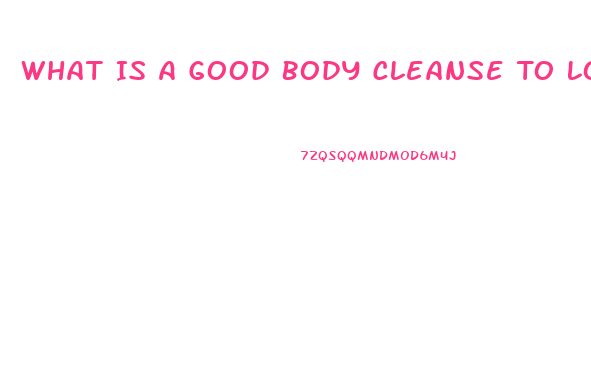 What Is A Good Body Cleanse To Lose Weight