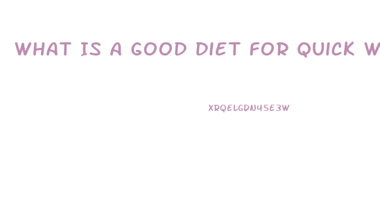 What Is A Good Diet For Quick Weight Loss
