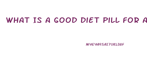 What Is A Good Diet Pill For A Person With Diabetes