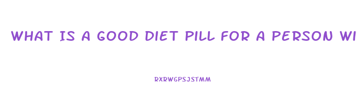 What Is A Good Diet Pill For A Person With Diabetes