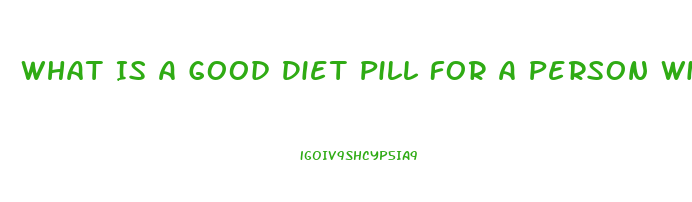 What Is A Good Diet Pill For A Person With Diabetes