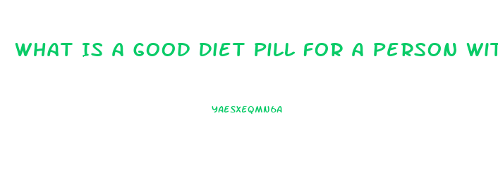 What Is A Good Diet Pill For A Person With Diabetes