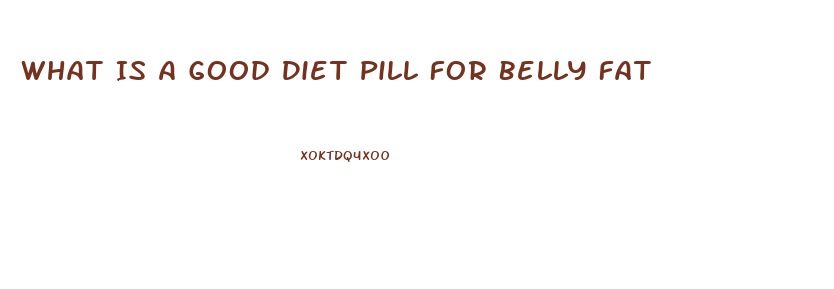 What Is A Good Diet Pill For Belly Fat