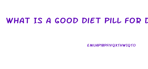 What Is A Good Diet Pill For Diabetics