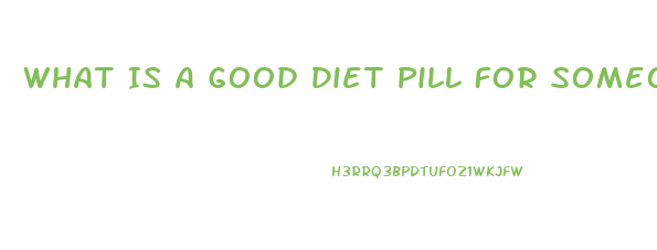 What Is A Good Diet Pill For Someone With Anxiety