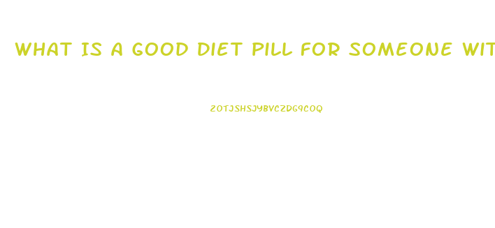 What Is A Good Diet Pill For Someone With High Blood Pressure