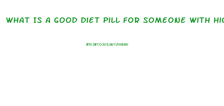 What Is A Good Diet Pill For Someone With High Blood Pressure