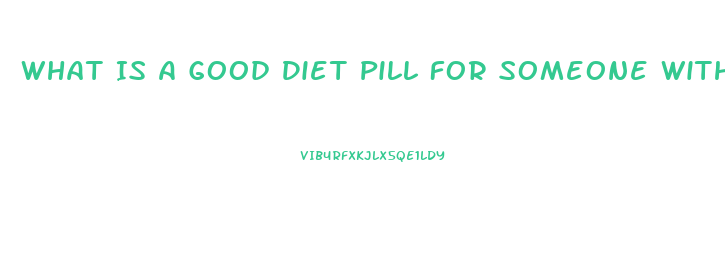 What Is A Good Diet Pill For Someone With High Blood Pressure