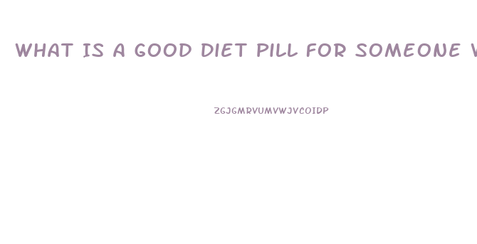 What Is A Good Diet Pill For Someone With High Blood Pressure