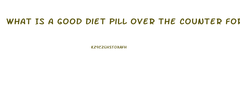 What Is A Good Diet Pill Over The Counter For 2023