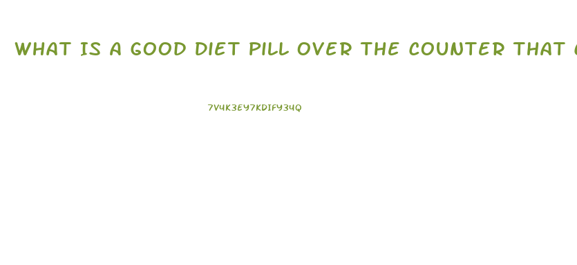 What Is A Good Diet Pill Over The Counter That Cures Cravings And Gives Energy