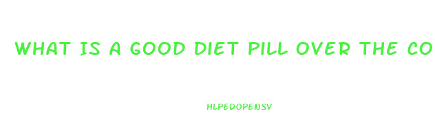 What Is A Good Diet Pill Over The Counter That Cures Cravings And Gives Energy