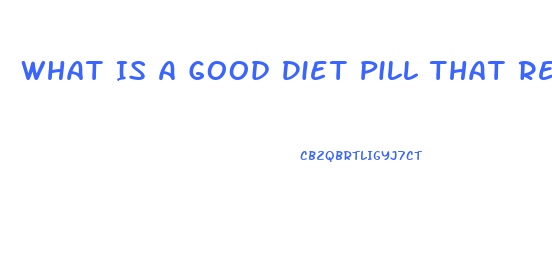 What Is A Good Diet Pill That Really Works For Women