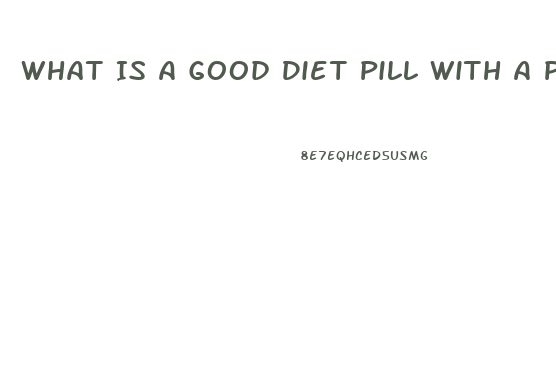 What Is A Good Diet Pill With A Person