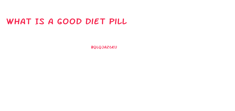 What Is A Good Diet Pill