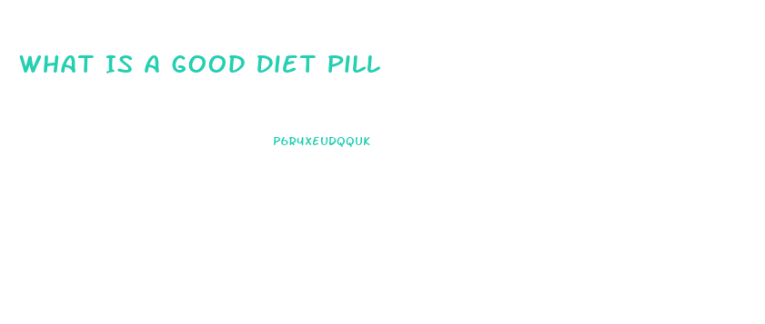What Is A Good Diet Pill