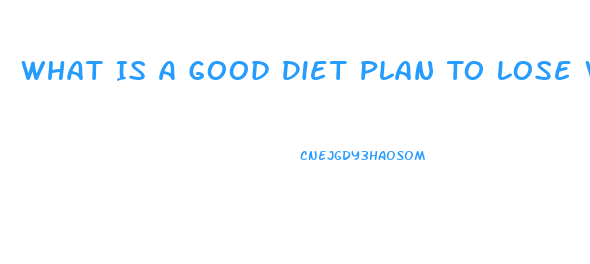 What Is A Good Diet Plan To Lose Weight