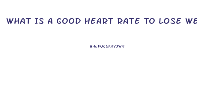 What Is A Good Heart Rate To Lose Weight