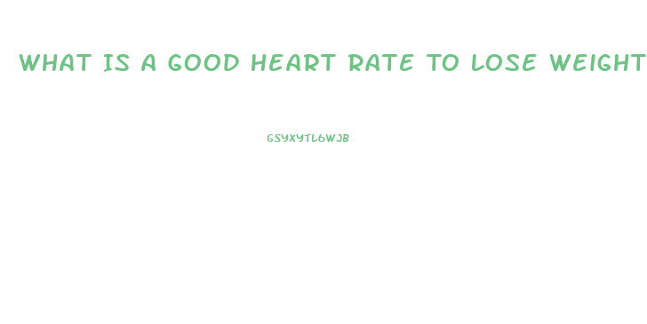 What Is A Good Heart Rate To Lose Weight