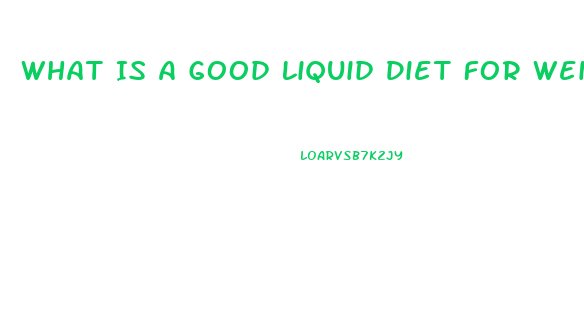 What Is A Good Liquid Diet For Weight Loss