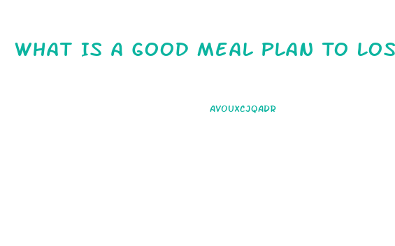 What Is A Good Meal Plan To Lose Weight