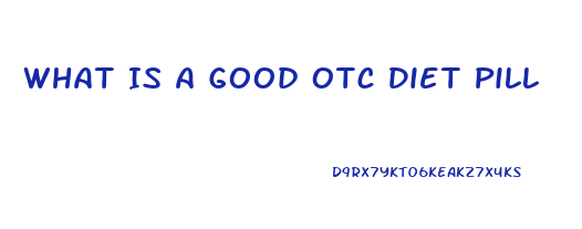 What Is A Good Otc Diet Pill