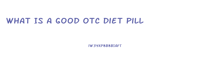 What Is A Good Otc Diet Pill