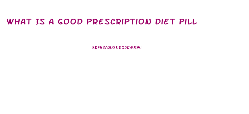 What Is A Good Prescription Diet Pill