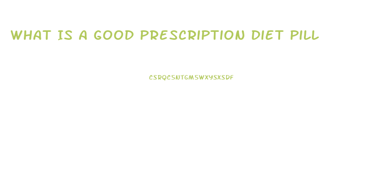What Is A Good Prescription Diet Pill