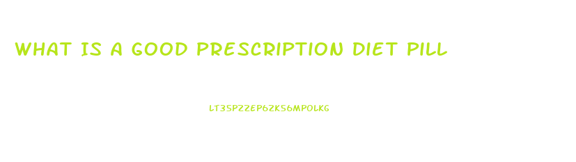 What Is A Good Prescription Diet Pill