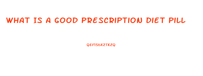 What Is A Good Prescription Diet Pill