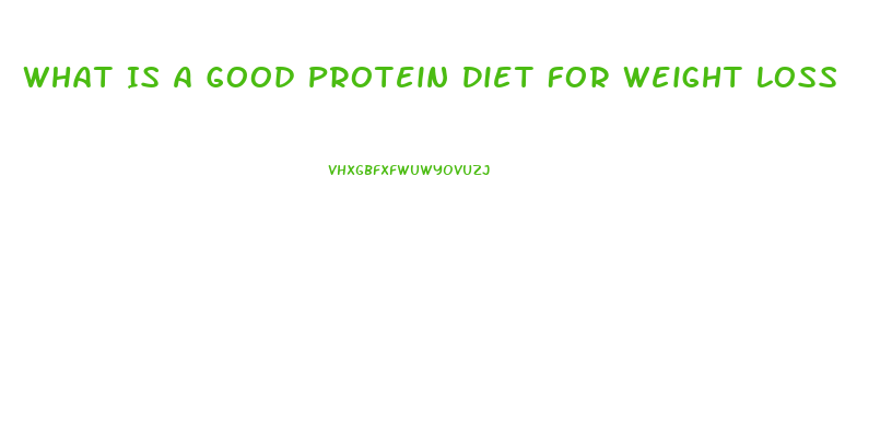 What Is A Good Protein Diet For Weight Loss