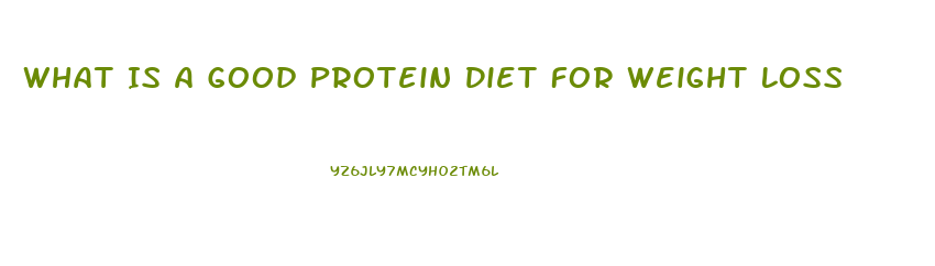 What Is A Good Protein Diet For Weight Loss