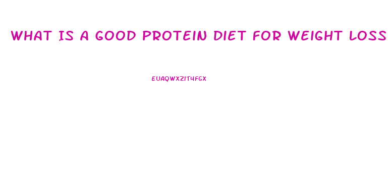 What Is A Good Protein Diet For Weight Loss