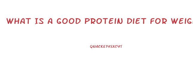 What Is A Good Protein Diet For Weight Loss