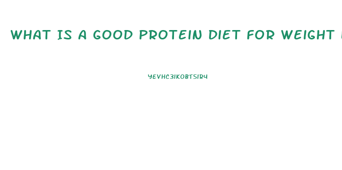 What Is A Good Protein Diet For Weight Loss