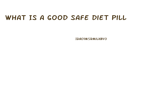 What Is A Good Safe Diet Pill